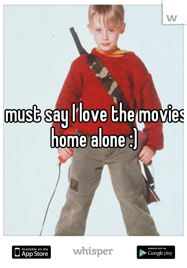 I must say I love the movies home alone :)