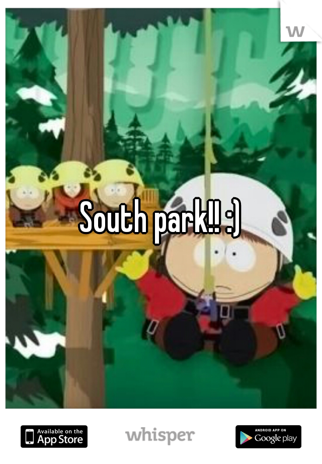 South park!! :)