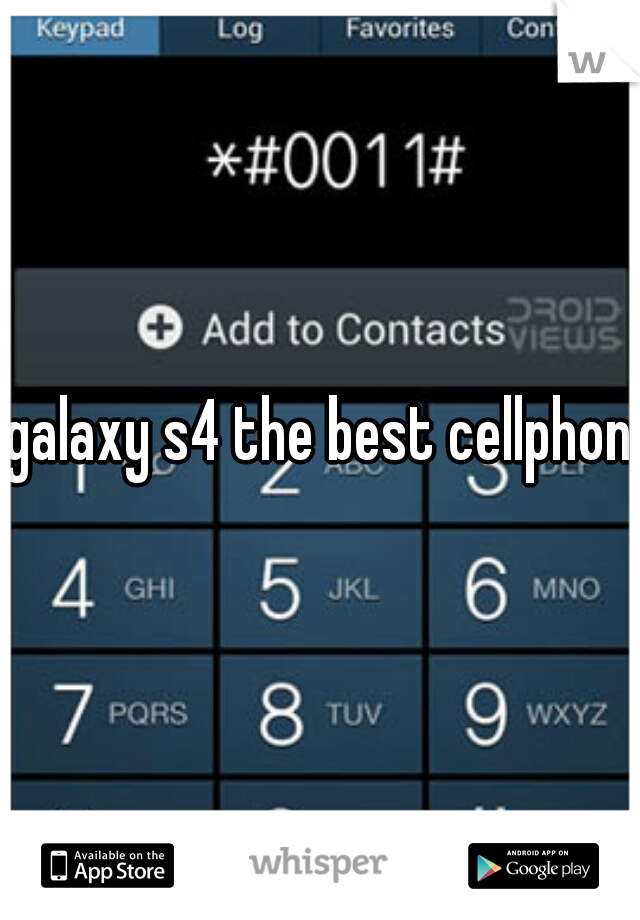 galaxy s4 the best cellphone