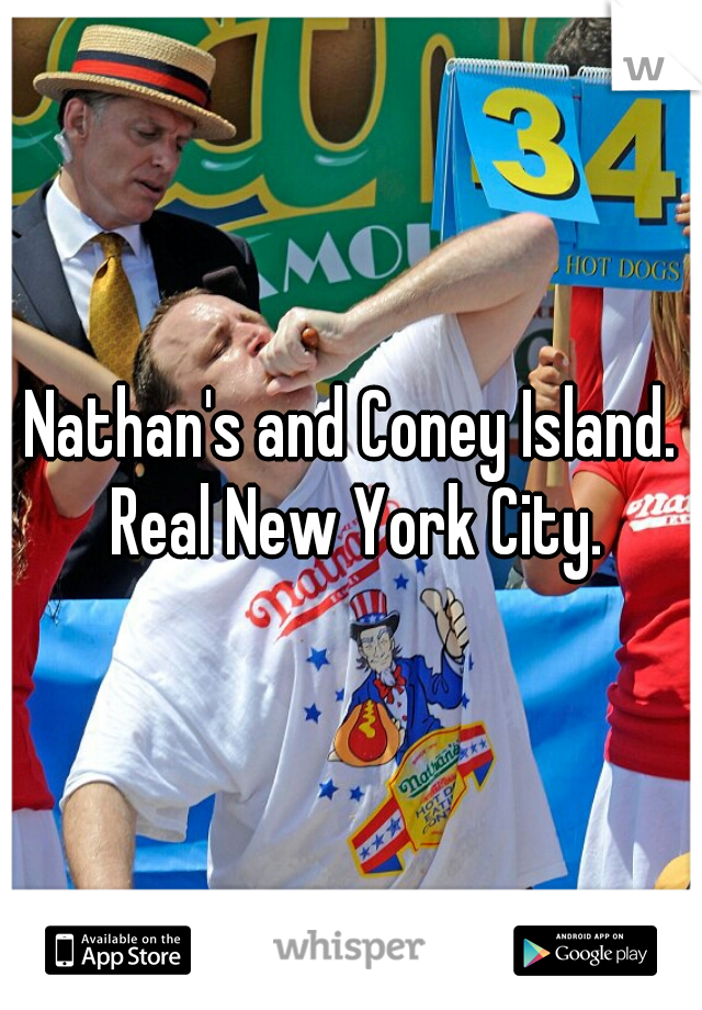Nathan's and Coney Island. Real New York City.