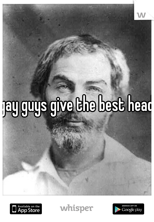 gay guys give the best head