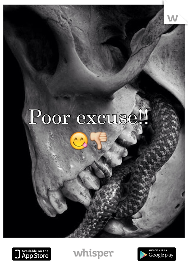 Poor excuse!!
😋👎