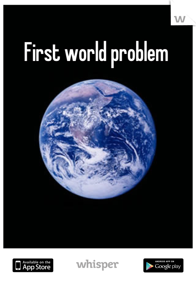First world problem