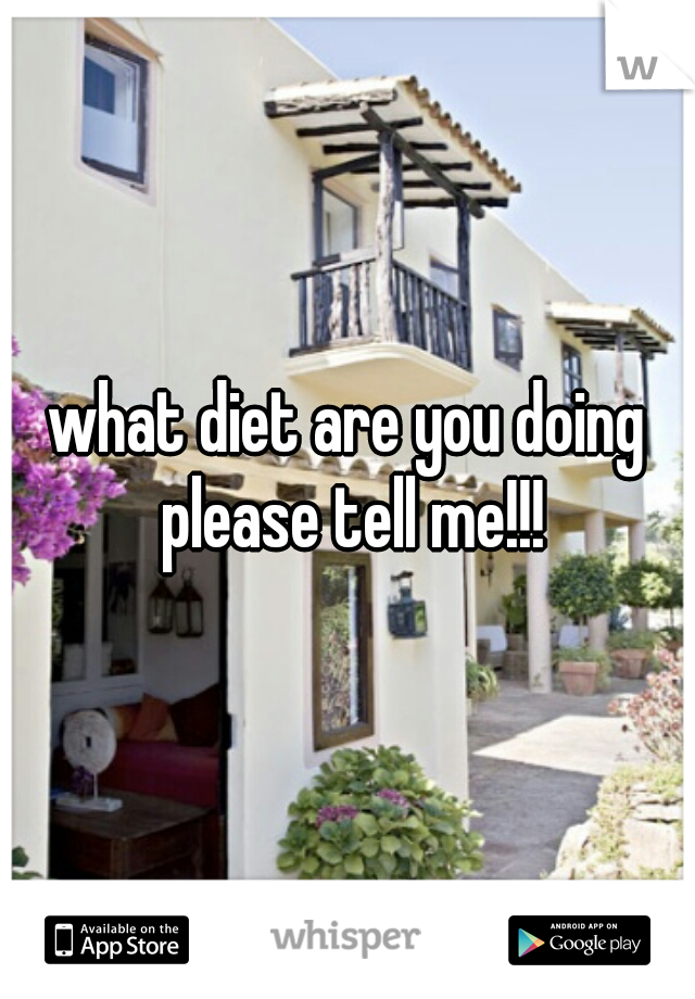 what diet are you doing please tell me!!!