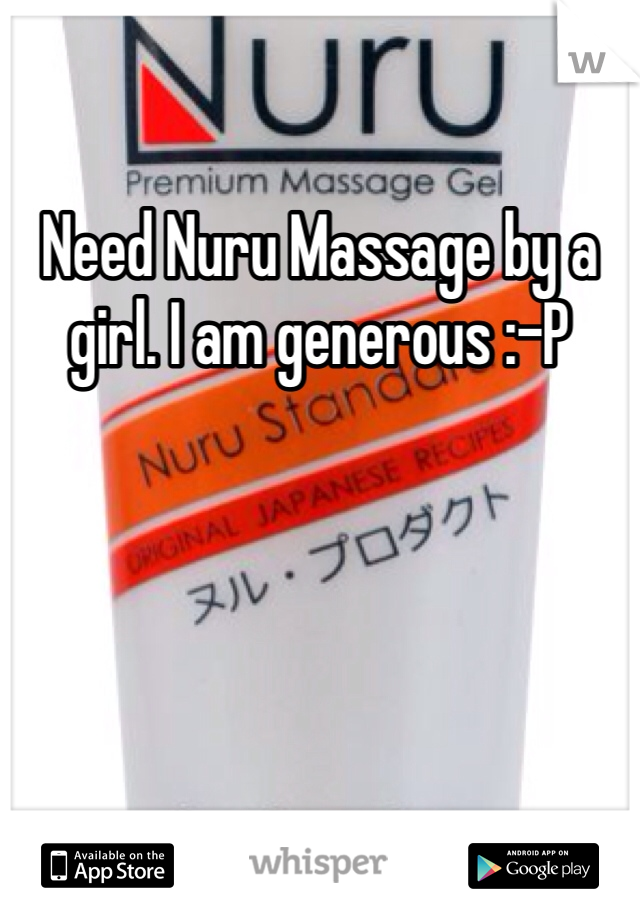 Need Nuru Massage by a girl. I am generous :-P