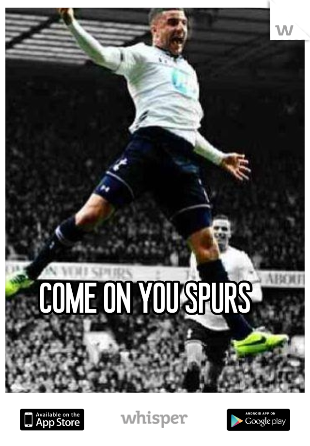 COME ON YOU SPURS