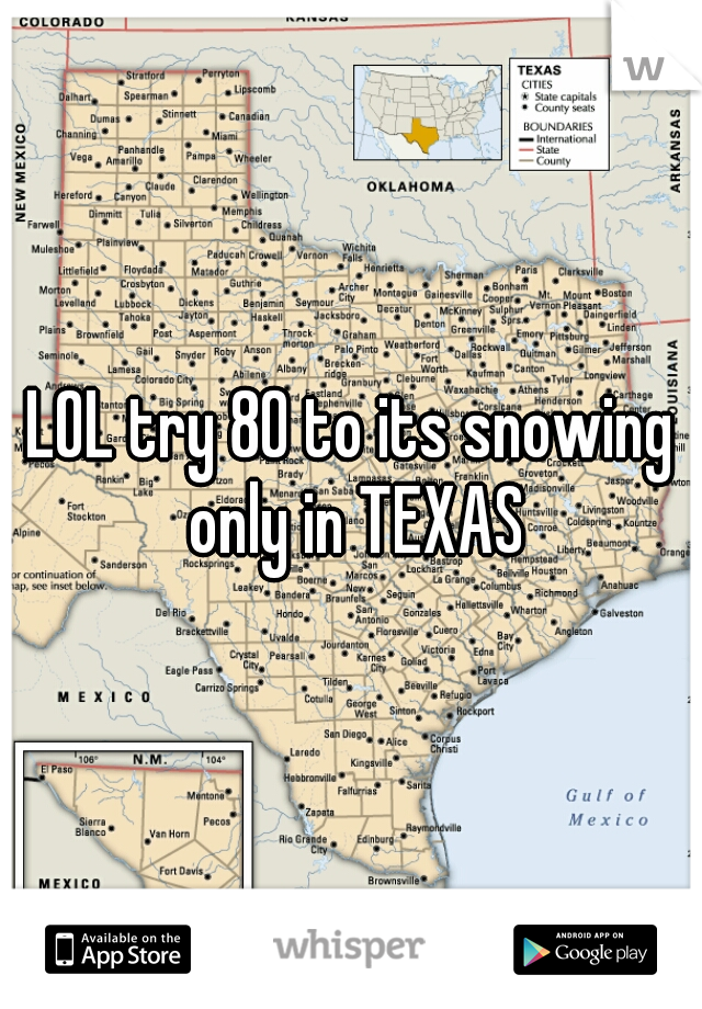 LOL try 80 to its snowing only in TEXAS