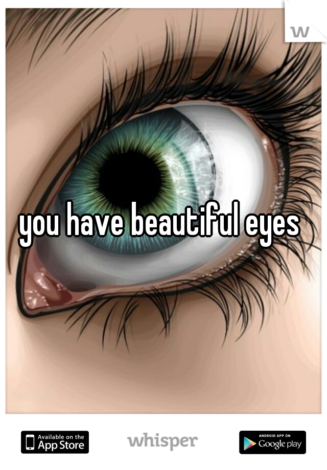 you have beautiful eyes 
