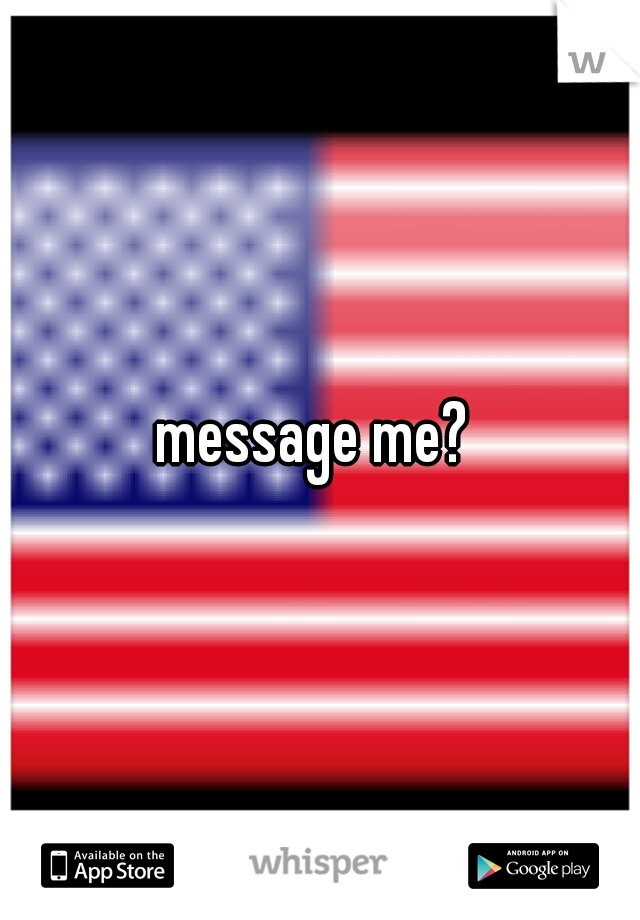message me? 