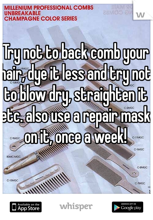 Try not to back comb your hair, dye it less and try not to blow dry, straighten it etc. also use a repair mask on it, once a week! 