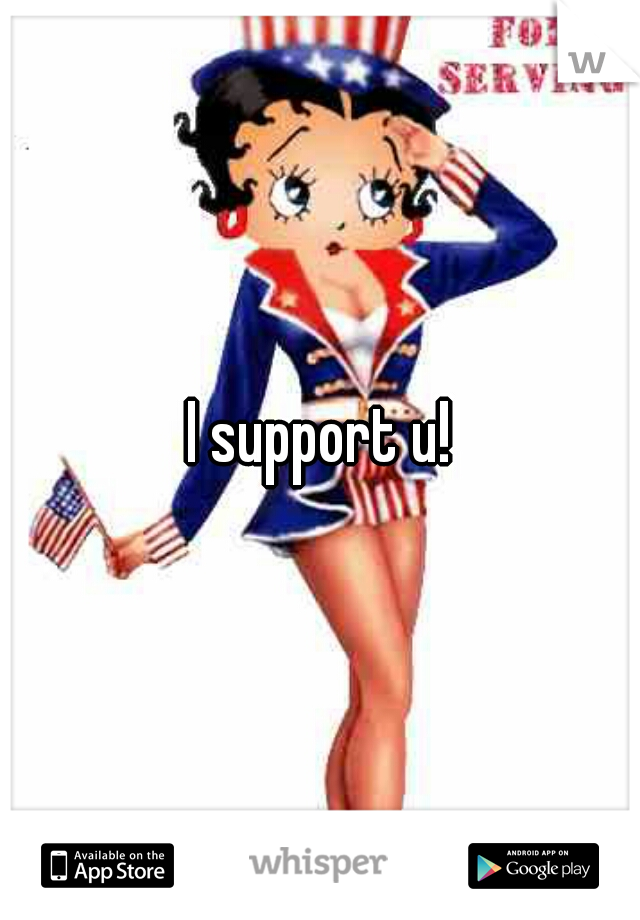 I support u!