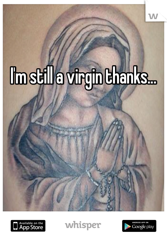 I'm still a virgin thanks...