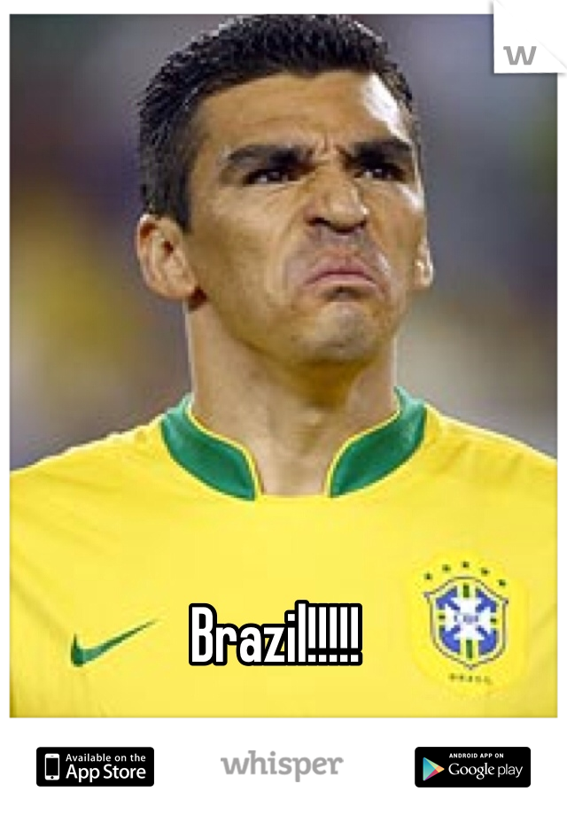 Brazil!!!!! 