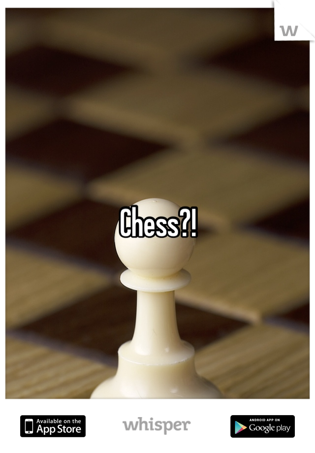 Chess?!