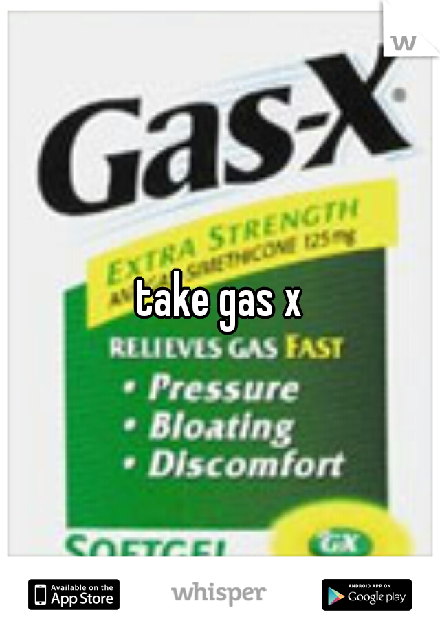 take gas x