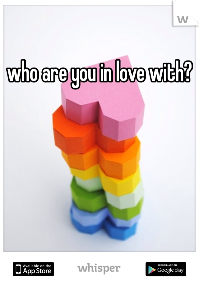 who are you in love with?