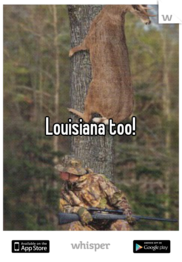 Louisiana too!