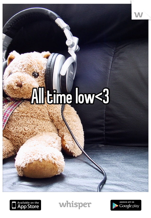 All time low<3