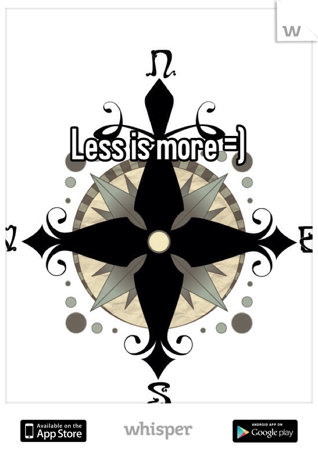 Less is more =)