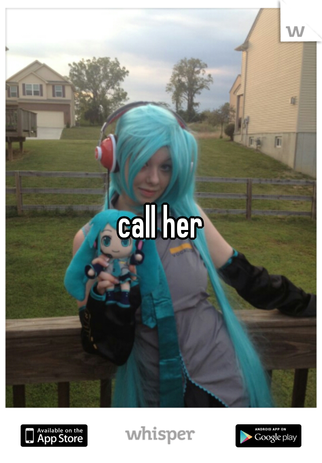 call her