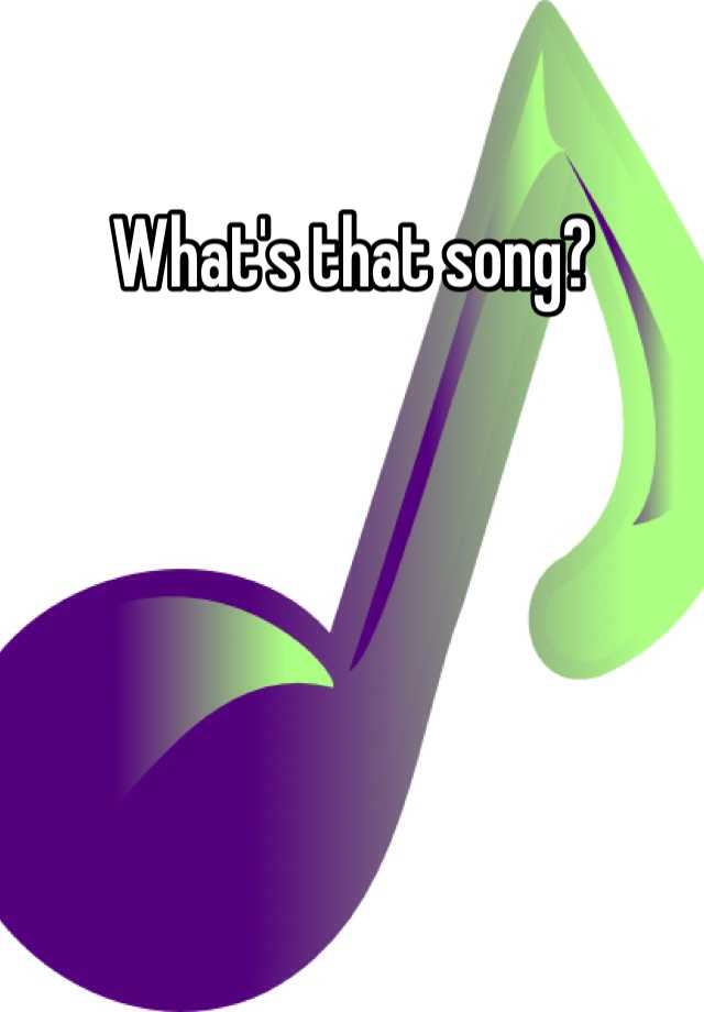 what-s-that-song