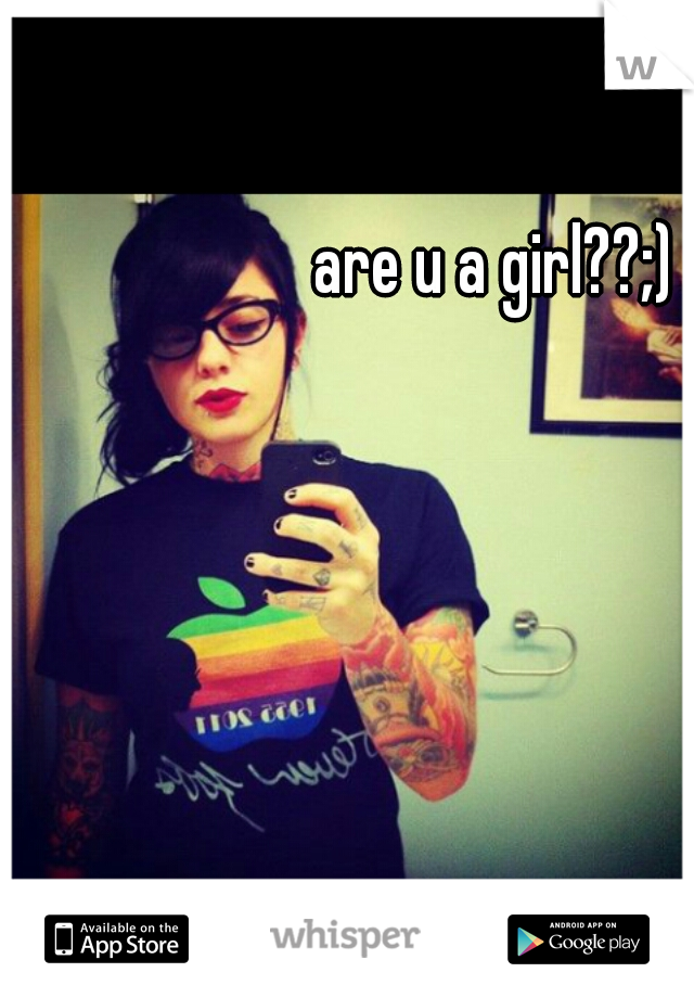 are u a girl??;)