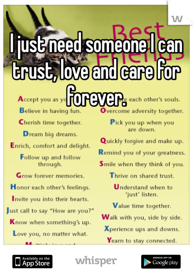 I just need someone I can trust, love and care for forever.