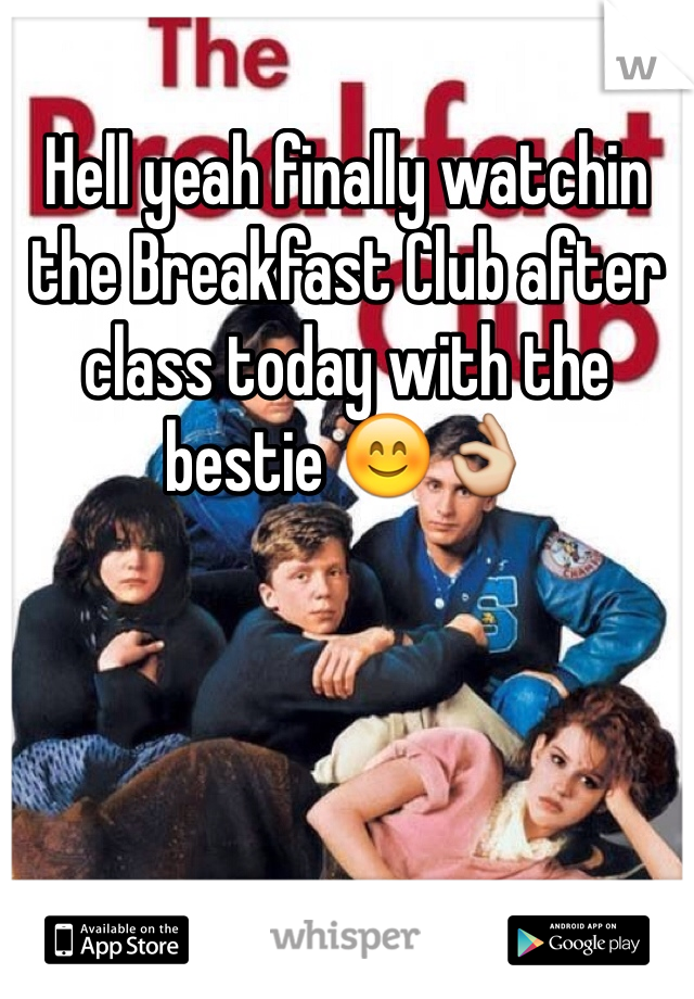 Hell yeah finally watchin the Breakfast Club after class today with the bestie ðŸ˜ŠðŸ‘Œ