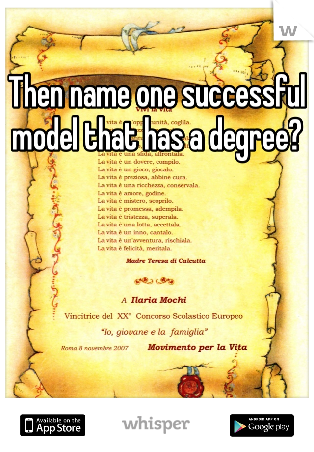 Then name one successful model that has a degree?