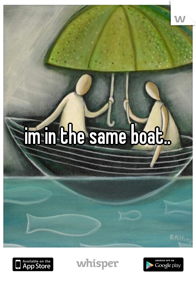 im in the same boat..