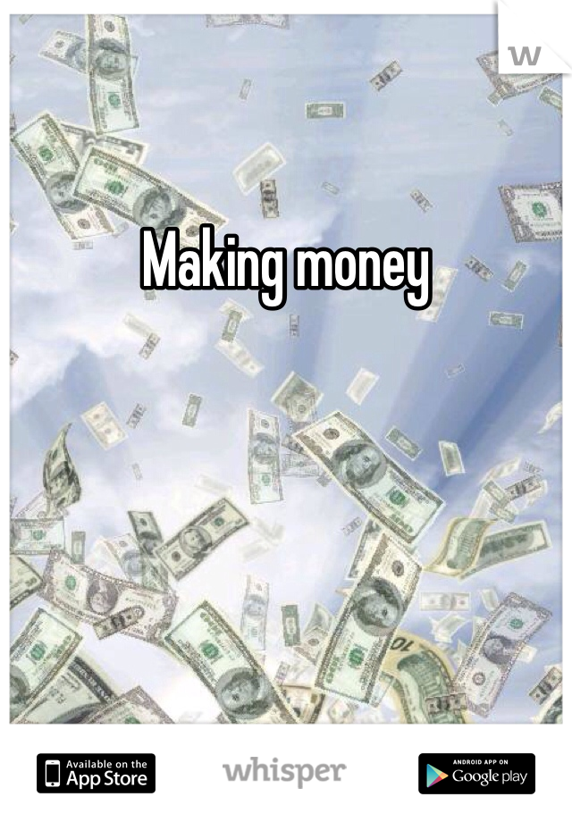 Making money