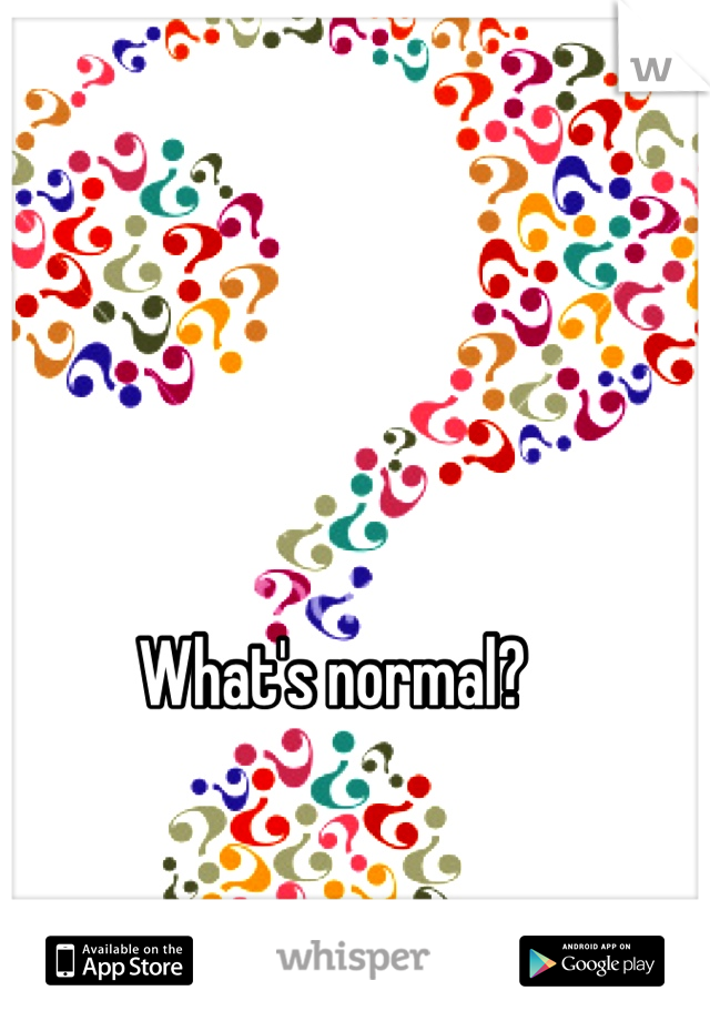 What's normal? 