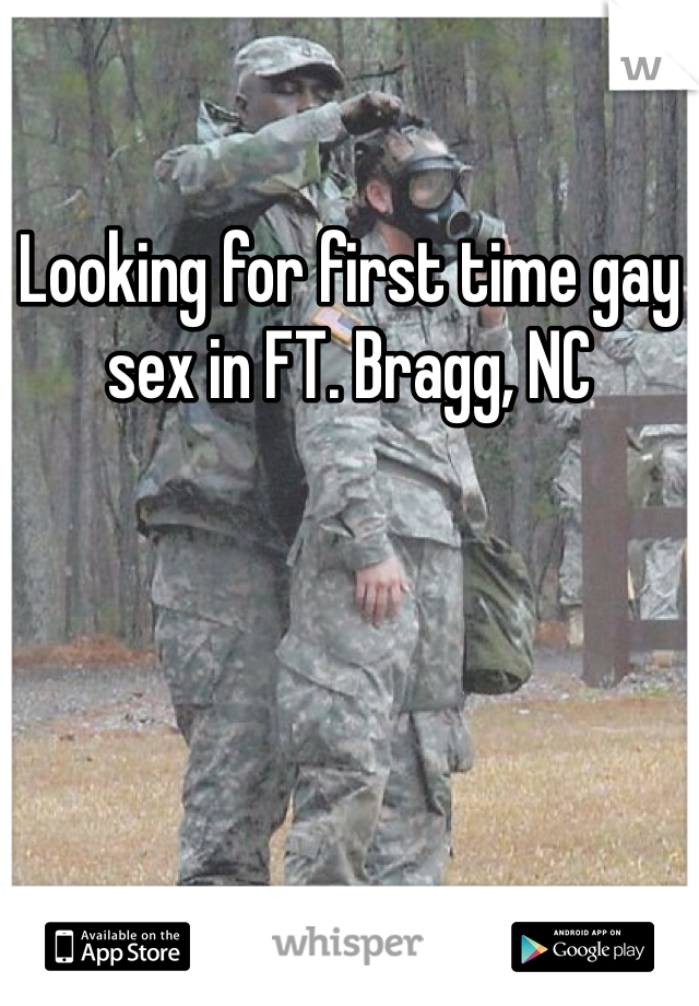 Looking for first time gay sex in FT. Bragg, NC