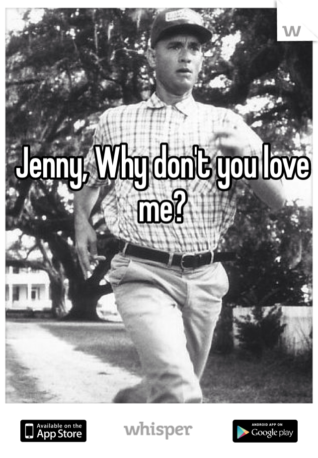 Jenny, Why don't you love me?