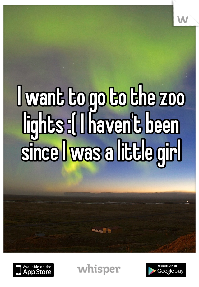 I want to go to the zoo lights :( I haven't been since I was a little girl 