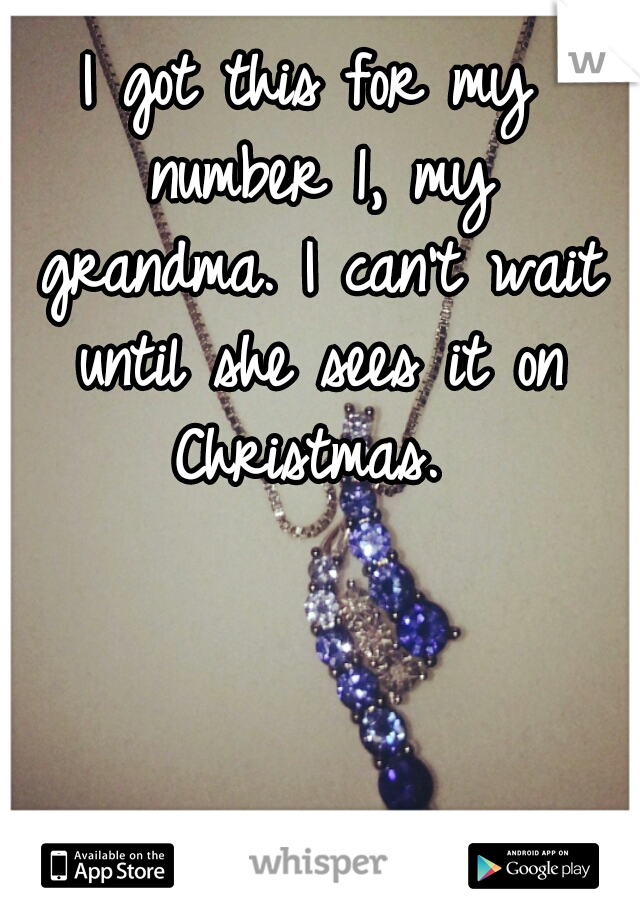 I got this for my number 1, my grandma. I can't wait until she sees it on Christmas. 