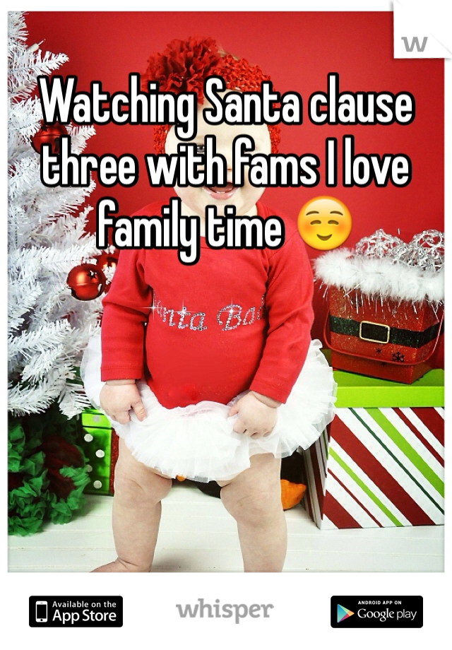 Watching Santa clause three with fams I love family time ☺️