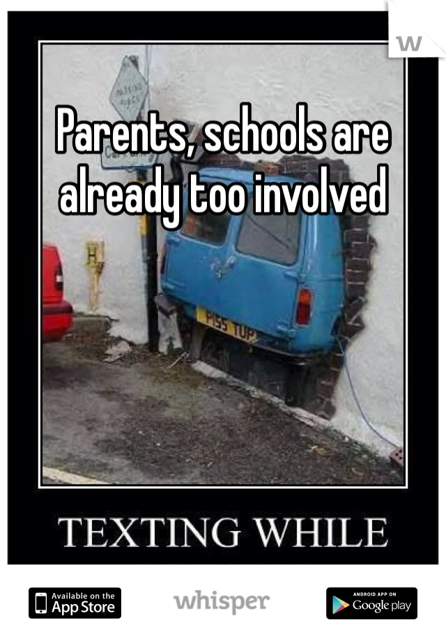 Parents, schools are already too involved
