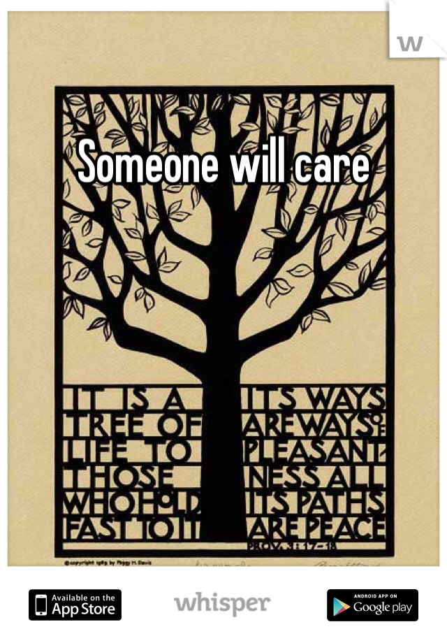 Someone will care