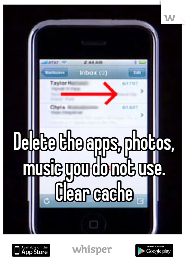 Delete the apps, photos, music you do not use. Clear cache