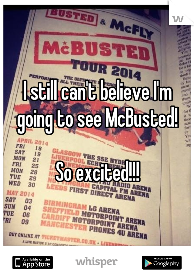 I still can't believe I'm going to see McBusted!

So excited!!!