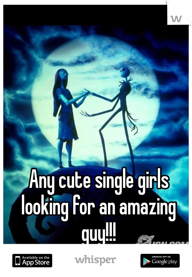 Any cute single girls looking for an amazing guy!!!   
