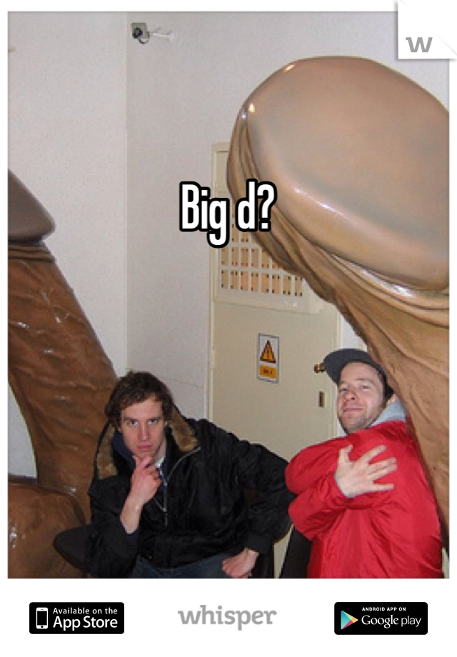 Big d?