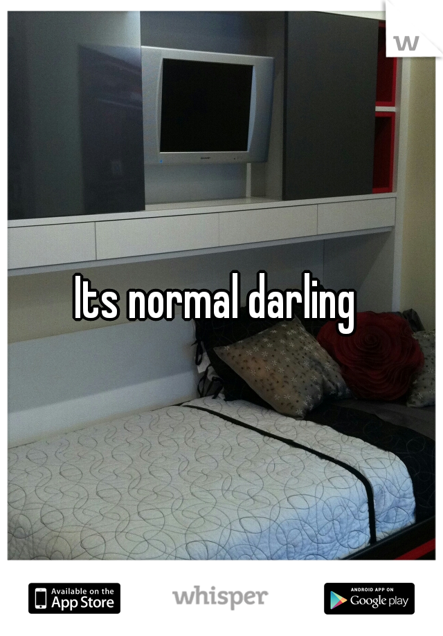 Its normal darling 
