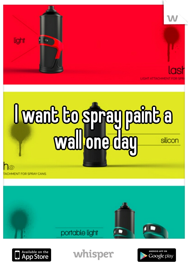 I want to spray paint a wall one day