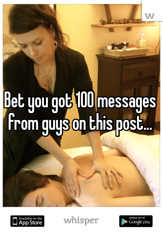 Bet you got 100 messages from guys on this post... 
