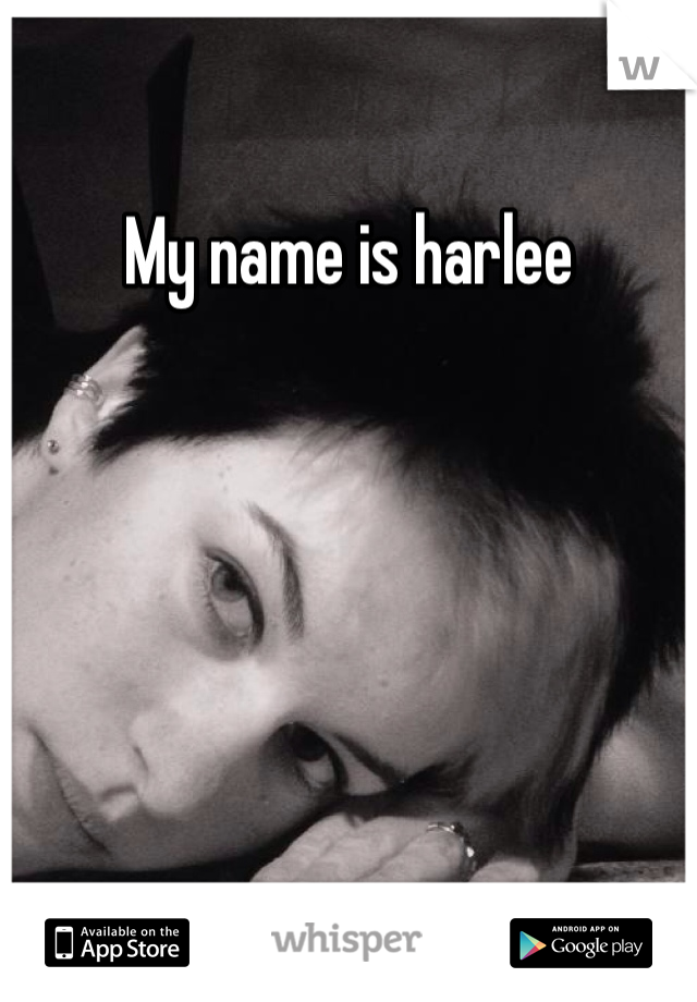 My name is harlee