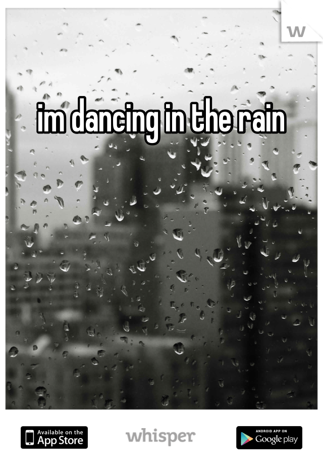  im dancing in the rain 