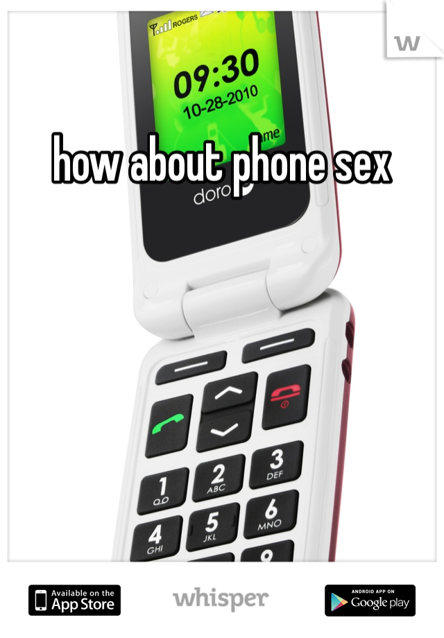 how about phone sex 
