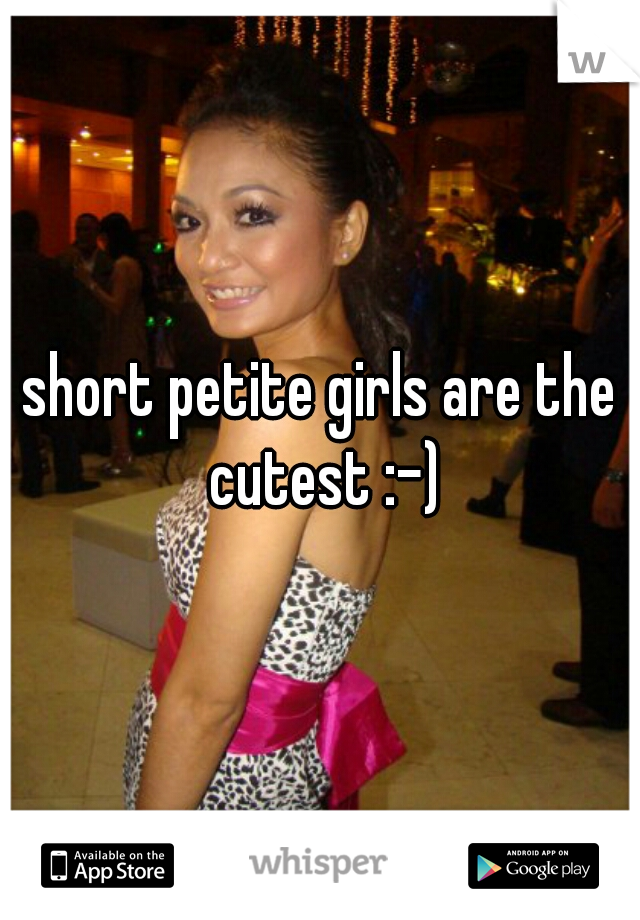 short petite girls are the cutest :-)